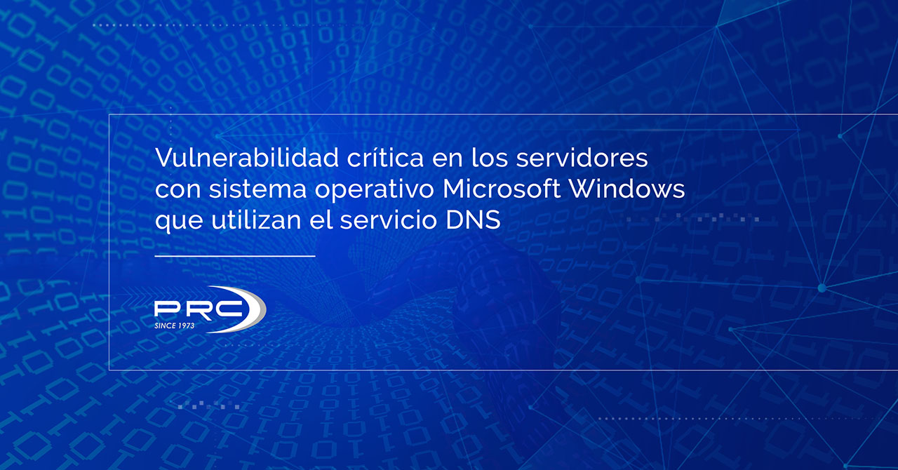 Vulnerabilidad crítica en los servidores con sistema operativo Microsoft Windows que utilizan el servicio DNS